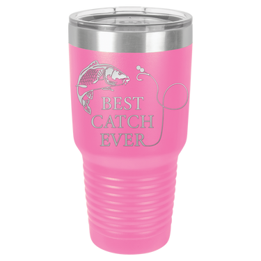 New Best Catch Ever Tumbler